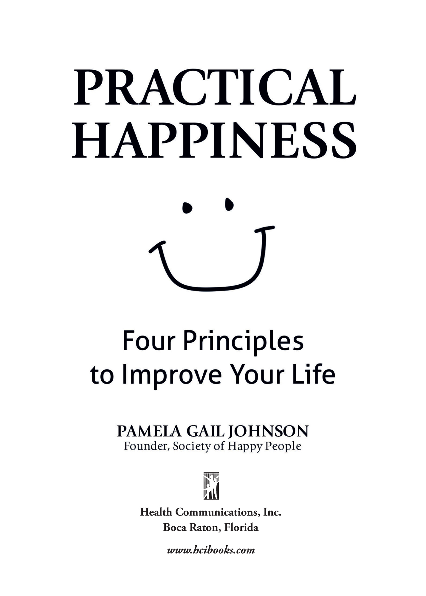 Praise for Practical Happiness Practical Happiness is a valuable guide to help - photo 2