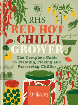 Kay Maguire RHS Red Hot Chilli Grower: The complete guide to planting, picking and preserving chillies