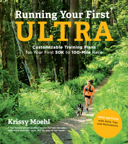 Krissy Moehl Running Your First Ultra: Customizable Training Plans for Your First 50K to 100-Mile Race: New Edition with Write-In Training Journal