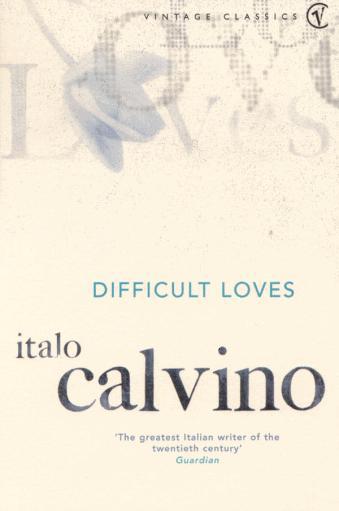 Italo Calvino DIFFICULT LOVES Translated from the Italian by WILLIAM WEAVER - photo 1