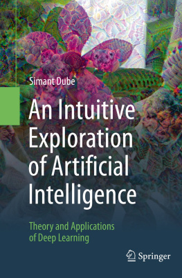 Simant Dube - An Intuitive Exploration of Artificial Intelligence: Theory and Applications of Deep Learning