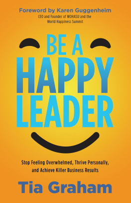 Graham Be a Happy Leader: Stop Feeling Overwhelmed, Thrive Personally, and Achieve Killer Business Results
