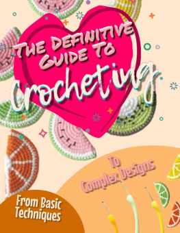 Front Publishing - The Definitive Guide To Crocheting: From Basic Techniques To Complex Designs