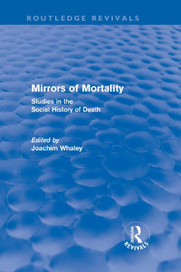 Joachim Waley - Mirrors Of Mortality: Social Studies in the History of Death