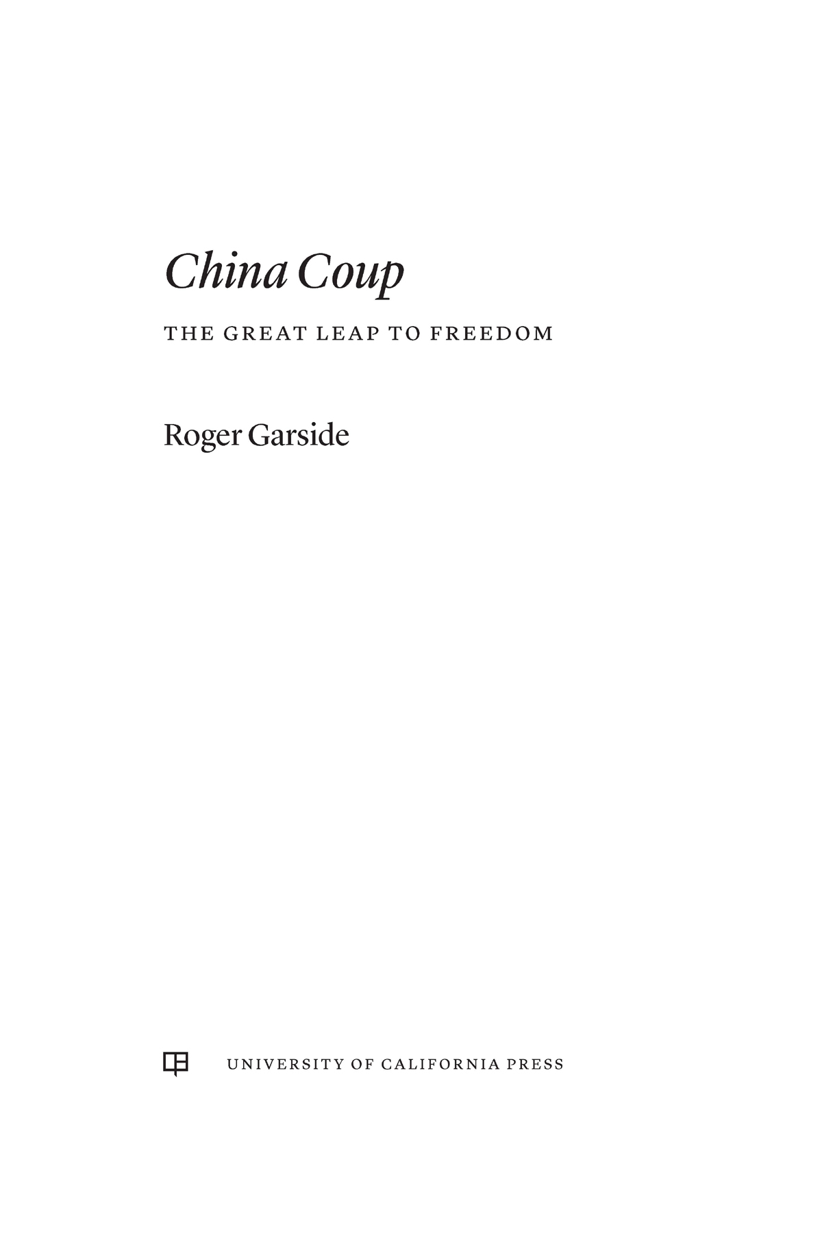 China Coup The publisher and the University of California Press Foundation - photo 1