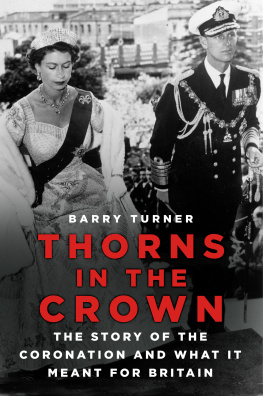 Barry Turner - Thorns in the Crown: The Story of the Coronation and what it Meant for Britain