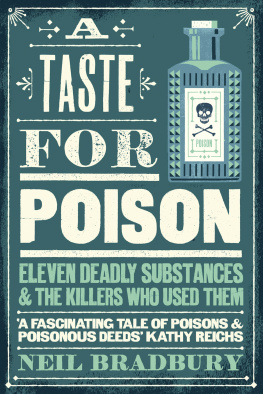 Neil Bradbury - A Taste for Poison: Eleven deadly substances and the killers who used them