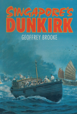 Geoffrey Brooke - Singapores Dunkirk: The Aftermath of the Fall