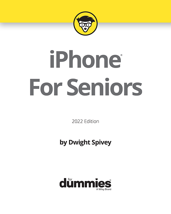 iPhone For Seniors For Dummies 2022 Edition Published by John Wiley Sons - photo 2