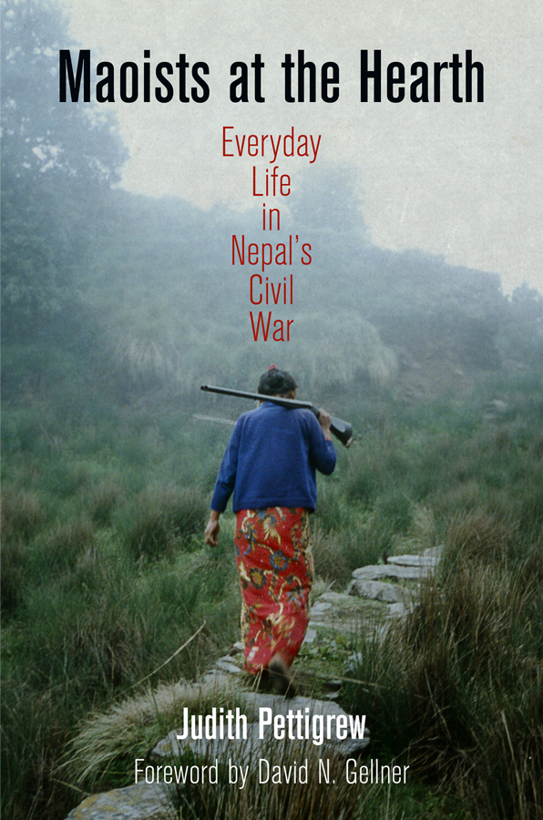 Maoists at the Hearth THE ETHNOGRAPHY OF POLITICAL VIOLENCE Tobias Kelly - photo 1