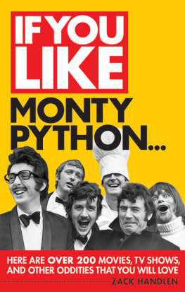 Zack Handlen - If You Like Monty Python...: Here Are Over 200 Movies, TV Shows and Other Oddities That You Will Love