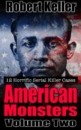 Robert Keller - True Crime: American Monsters Vol. 2: 12 Horrific American Serial Killers (Serial Killers US)