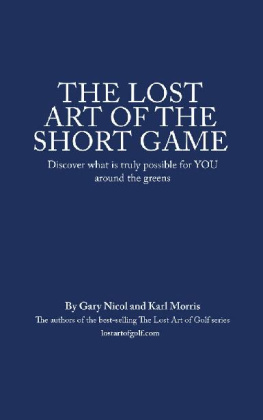 Gary Nicol - The Lost Art of the Short Game: Discover what is truly possible for YOU around the greens