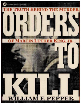 William F. Pepper Orders to Kill: The Truth Behind the Murder of Martin Luther King Jr.