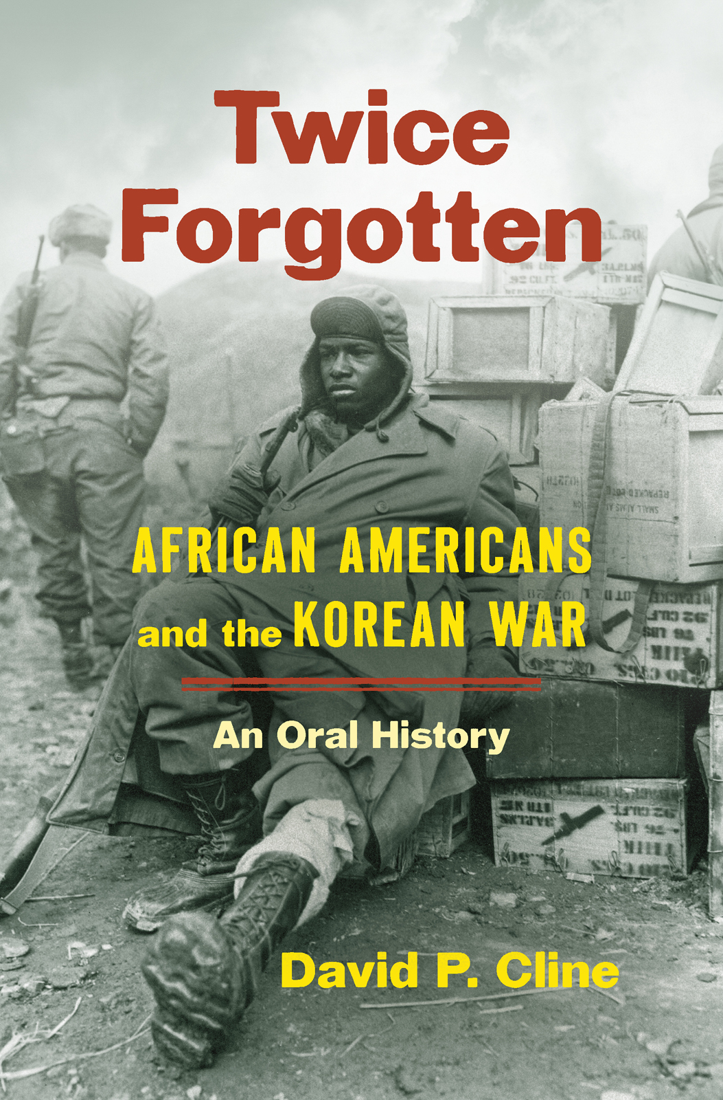 Twice Forgotten Twice Forgotten AFRICAN AMERICANS and the KOREAN WAR - photo 1