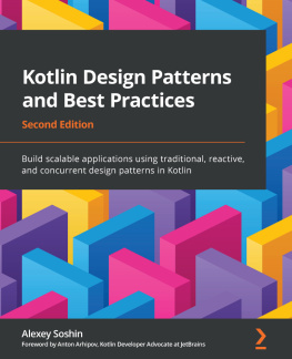 Alexey Soshin - Kotlin Design Patterns and Best Practices: Build scalable applications using traditional, reactive, and concurrent design patterns in Kotlin, 2nd Edition