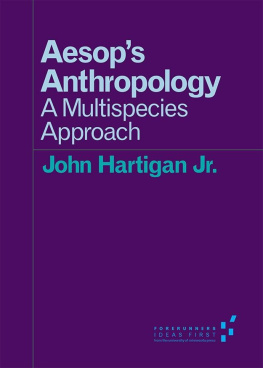 John Hartigan Jr. - Aesop’s Anthropology: A Multispecies Approach