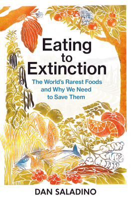 Dan Saladino Eating to Extinction - The Worlds Rarest Foods and Why We Need to Save Them