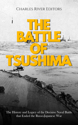 Charles River Editors - The Battle of Tsushima: The History and Legacy of the Decisive Naval Battle that Ended the Russo-Japanese War