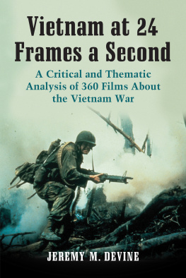Jeremy M. Devine Vietnam at 24 Frames a Second: A Critical and Thematic Analysis of 360 Films About the Vietnam War