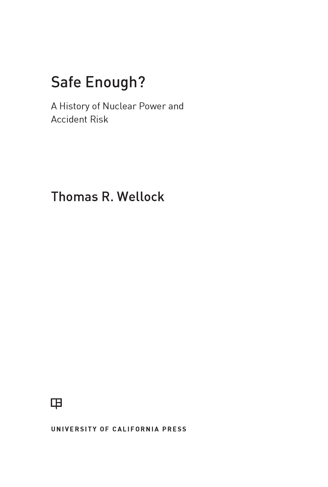 Safe Enough The publisher and the University of California Press Foundation - photo 1