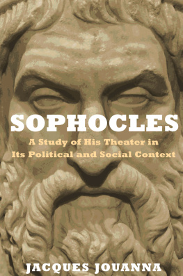 Jacques Jouanna - Sophocles: A Study of His Theater in Its Political and Social Context