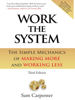 Sam Carpenter - Work the System: The Simple Mechanics of Making More and Working Less THIRD EDITION