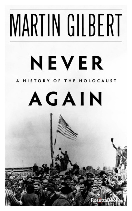 Martin Gilbert - Never Again: The History of the Holocaust