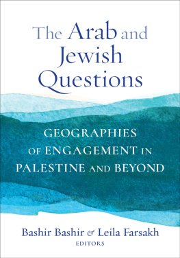 Bashir Bashir - The Arab and Jewish Questions: Geographies of Engagement in Palestine and Beyond