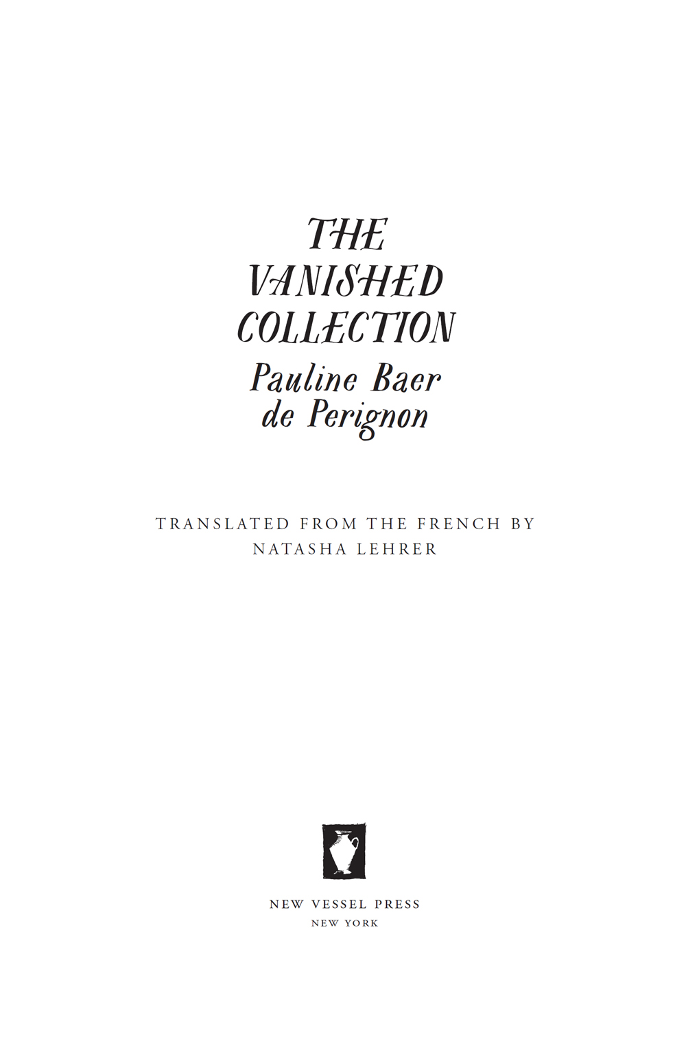 wwwnewvesselpresscom First published in French as La collection disparue - photo 2