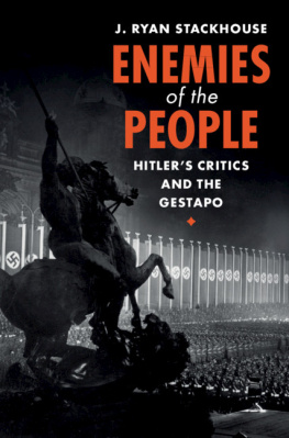 J. Ryan Stackhouse - Enemies of the People: Hitlers Critics and the Gestapo