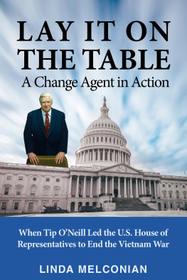 Linda Melconian - Lay it on the Table: A Change Agent in Action: When Tip O’Neill Led the House of Representatives to End the Vietnam War