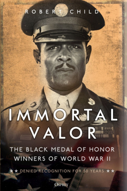 Robert Child - Immortal Valor: The Black Medal of Honor Winners of World War II