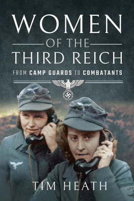 Tim Heath Women of the Third Reich: From Camp Guards to Combatants