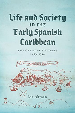 Ida Altman - Life and Society in the Early Spanish Caribbean: The Greater Antilles, 1493–1550