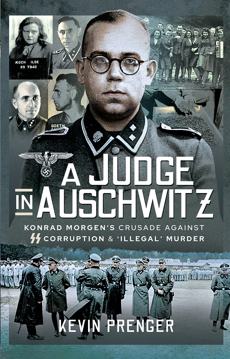 A Judge in Auschwitz Konrad Morgens Crusade Against SS Corruption Illegal Murder - image 1