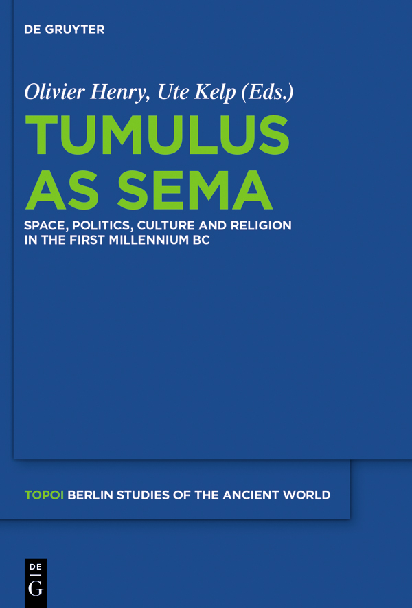 Tumulus as Sema ISBN 978-3-11-025990 e-ISBN PDF 978-3-11-026750-1 - photo 1