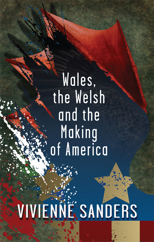 Contents WALES THE WELSH AND THE MAKING OF AMERICA WALES THE WELSH AND THE - photo 1