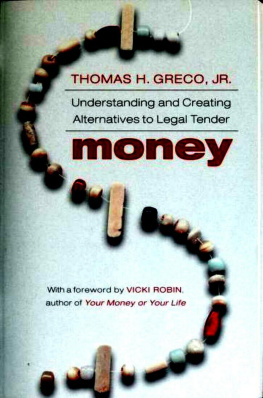 Thomas Greco Jr. Money: Understanding and Creating Alternatives to Legal Tender