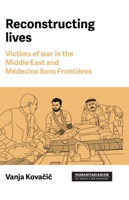 Vanja Kovacic - Reconstructing lives: Victims of war in the Middle East and Médecins Sans Frontières