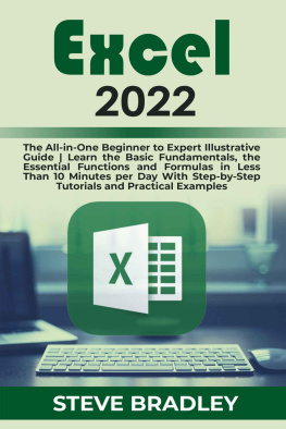 Steve Bradley - EXCEL 2022: The All-in-One Beginner to Expert Illustrative Guide | Learn the Basic Fundamentals, the Essential Functions and Formulas in Less Than 10 Minutes per Day With Step-by-Step Tutorials