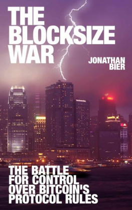 Jonathan Bier The Blocksize War: The battle for control over Bitcoin’s protocol rules