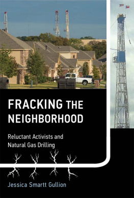 Jessica Smartt Gullion - Fracking the Neighborhood: Reluctant Activists and Natural Gas Drilling