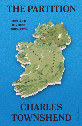 Charles Townshend - The Partition: Ireland Divided, 1885-1925