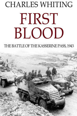 Charles Whiting - First Blood: The battle of Kasserine Pass, 1943