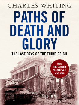 Charles Whiting Paths of Death and Glory: The Last Days of the Third Reich