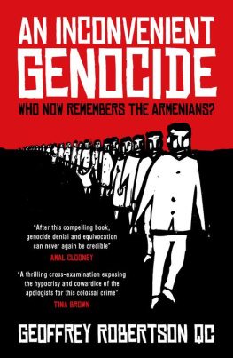 Geoffrey Robertson An Inconvenient Genocide: Who Now Remembers the Armenians?