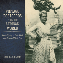 Jessica B. Harris - Vintage Postcards from the African World: In the Dignity of Their Work and the Joy of Their Play