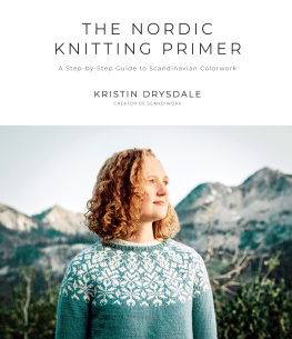 Kristin Drysdale - The Nordic Knitting Primer: A Step-by-Step Guide to Scandinavian Colorwork