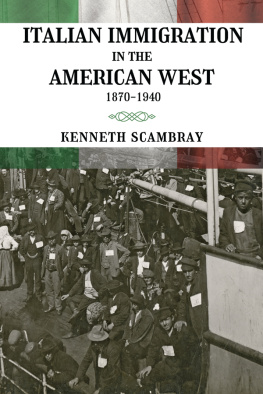 Kenneth Scambray - Italian Immigration in the American West: 1870-1940